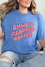 OMW To Get Iced Coffee Comfort Colors Adult Ring - Spun Cotton Tee - Wholesale Accessory Market