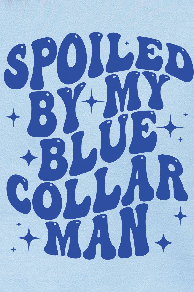 Spoiled By My Blue Collar Man Heavy - weight Crew Sweatshirt - Wholesale Accessory Market