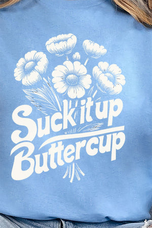 Suck It Up Buttercup Flowers Short Sleeve Relaxed Fit T - Shirt - Wholesale Accessory Market