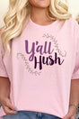 Y'all Hush Short Sleeve Relaxed Fit T-Shirt - Wholesale Accessory Market