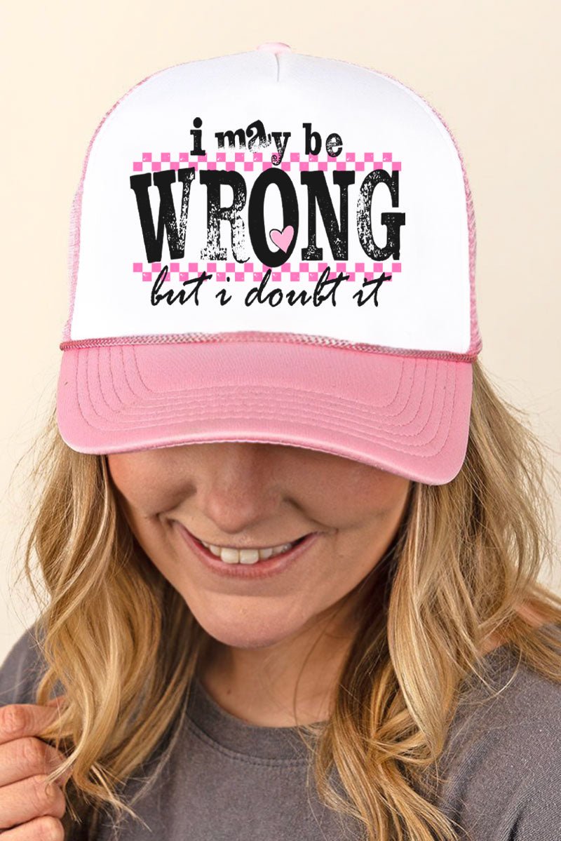 I May Be Wrong Foam Mesh Back Trucker Cap - Wholesale Accessory Market