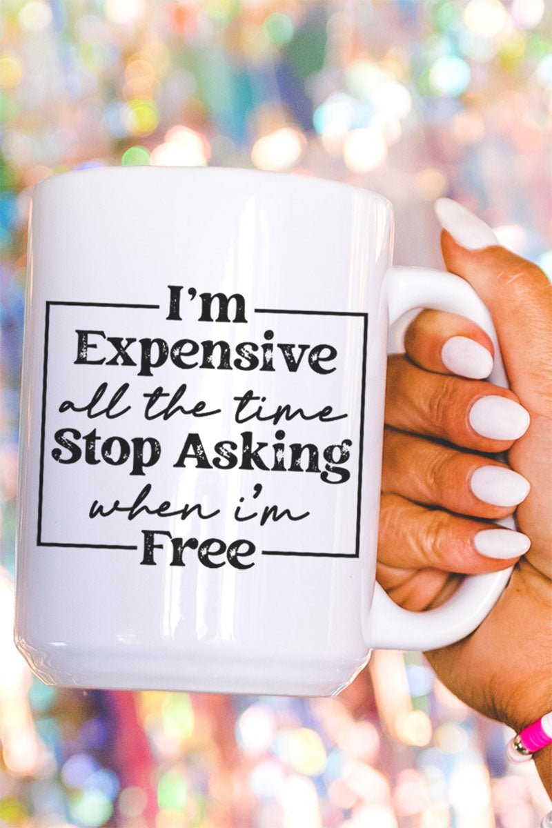 Expensive All The Time Ceramic Mug - Wholesale Accessory Market