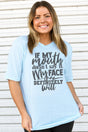 My Mouth Doesn't My Face Will Adult Soft-Tek Blend T-Shirt - Wholesale Accessory Market