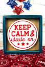 6 x 6 'Keep Calm & Wave On' Patriotic Framed Box Sign - Wholesale Accessory Market