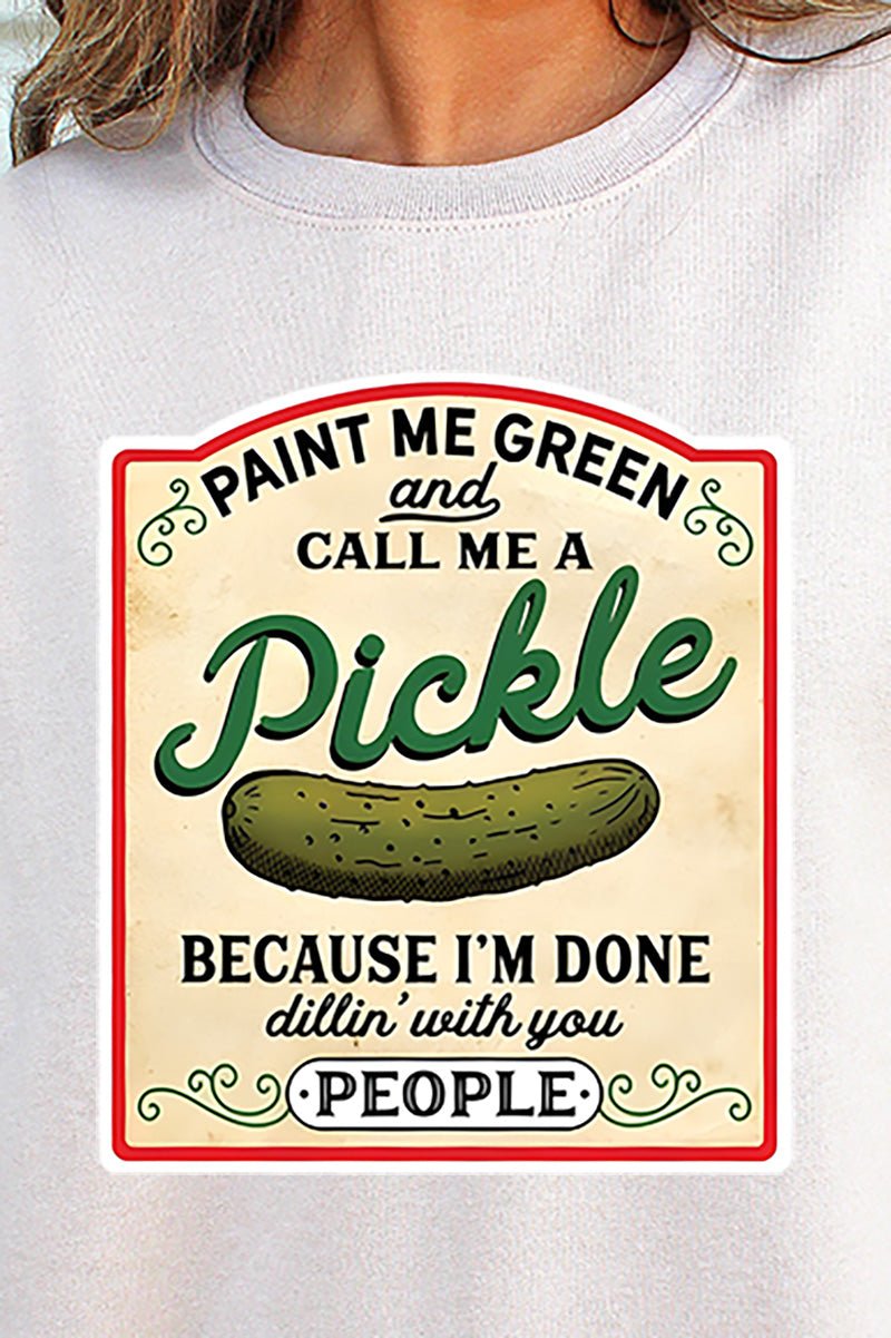 Paint Me Green and Call Me A Pickle Heavy-weight Crew Sweatshirt - Wholesale Accessory Market