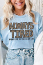 Always Tired Mom Life Short Sleeve Relaxed Fit T-Shirt - Wholesale Accessory Market