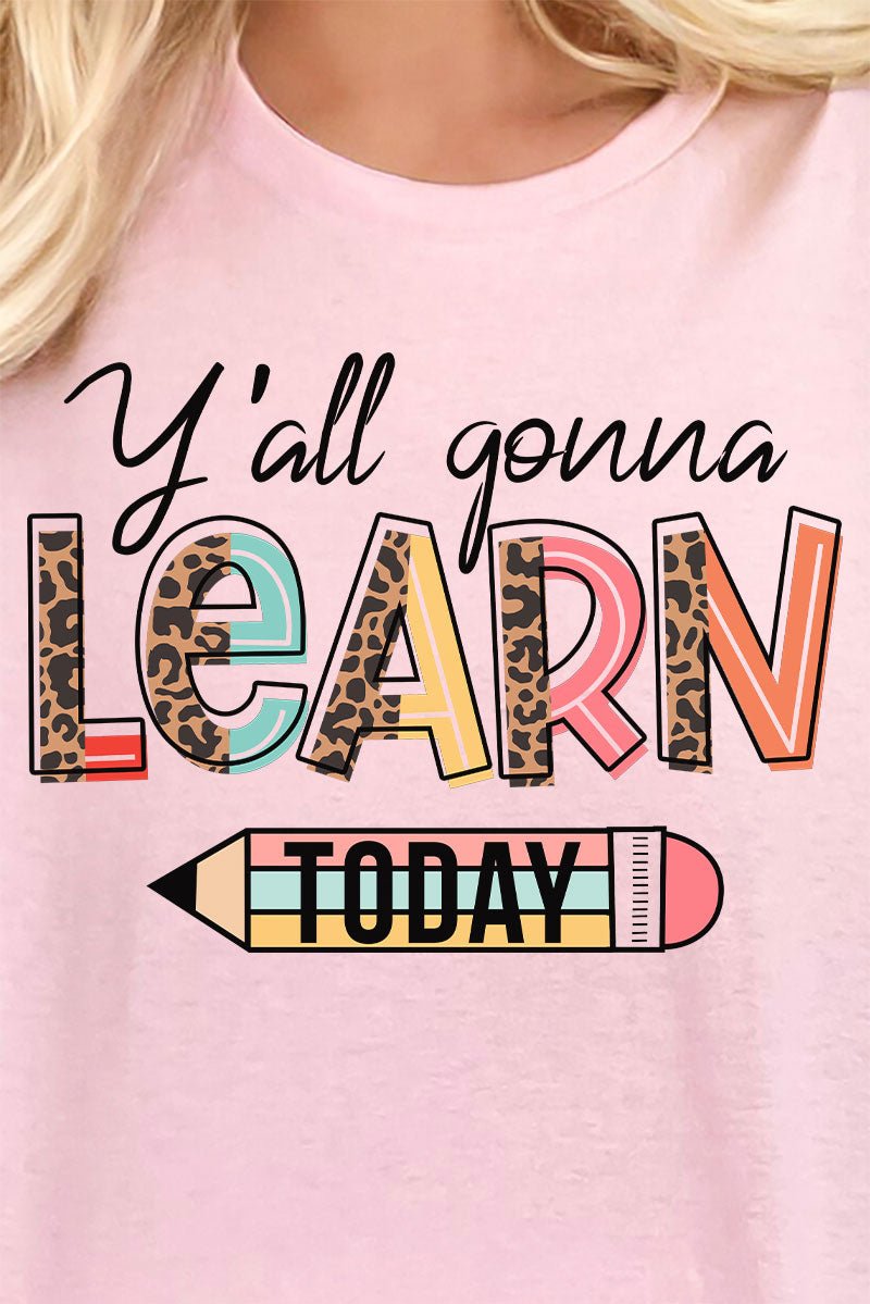 Y'all Gonna Learn Today Short Sleeve Relaxed Fit T-Shirt - Wholesale Accessory Market