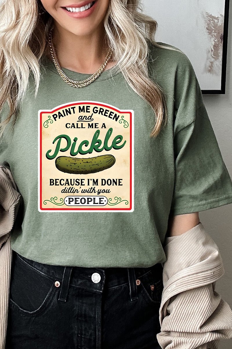 Paint Me Green And Call Me A Pickle Short Sleeve Relaxed Fit T-Shirt - Wholesale Accessory Market