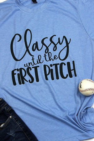 Classy Until First Pitch Unisex Poly-Rich Blend Tee - Wholesale Accessory Market