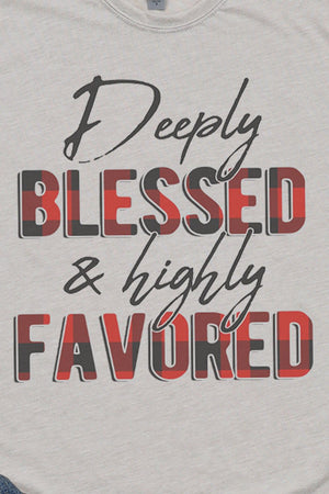 Deeply Blessed & Highly Favored Poly/Cotton Tee - Wholesale Accessory Market