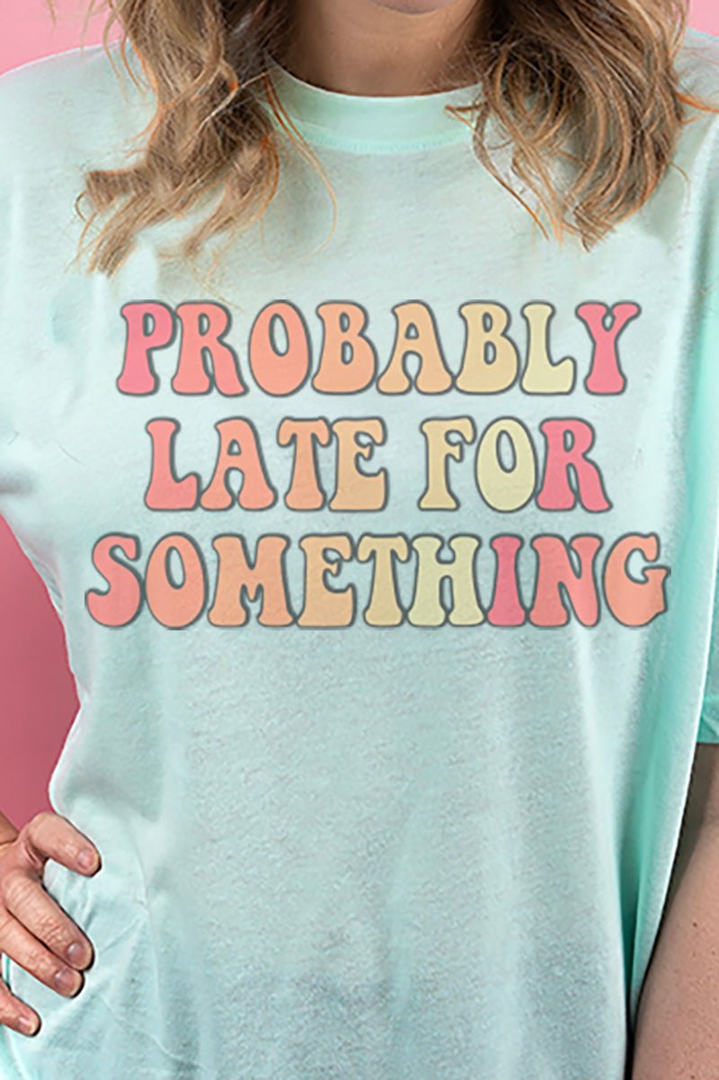 Probably Late For Something Adult Soft-Tek Blend T-Shirt - Wholesale Accessory Market