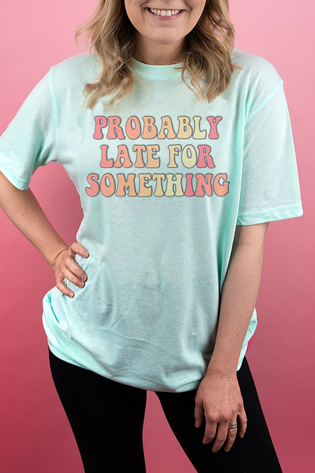 Probably Late For Something Adult Soft-Tek Blend T-Shirt - Wholesale Accessory Market