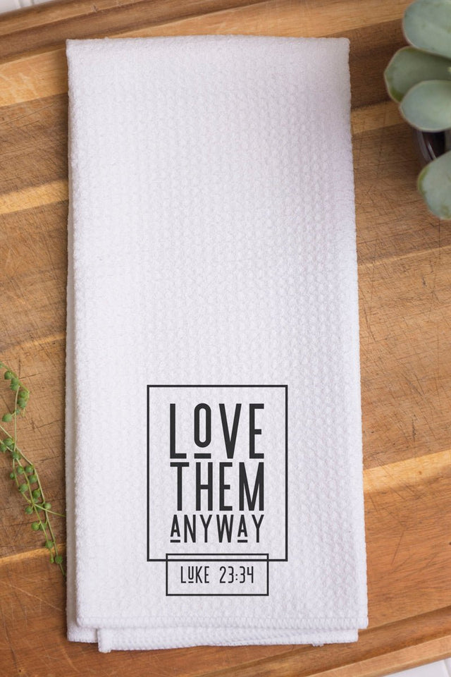 Love Them Anyway Waffle Kitchen Towel - Wholesale Accessory Market