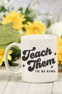 Teach To Be Kind White Mug - Wholesale Accessory Market