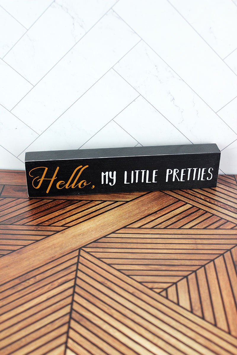 1.5 x 7.25 'Hello, My Little Pretties' Wood Block Sign - Wholesale Accessory Market