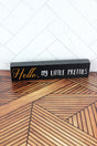 1.5 x 7.25 'Hello, My Little Pretties' Wood Block Sign - Wholesale Accessory Market