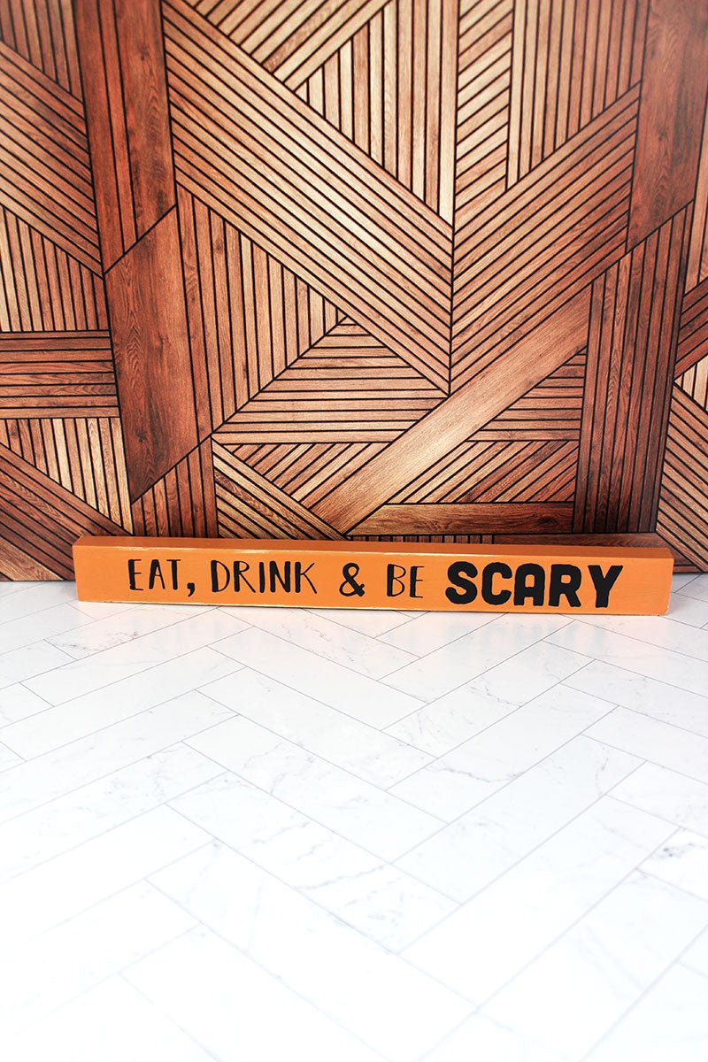 1.5 x 14.5 'Eat, Drink & Be Scary' Wood Block Sign - Wholesale Accessory Market