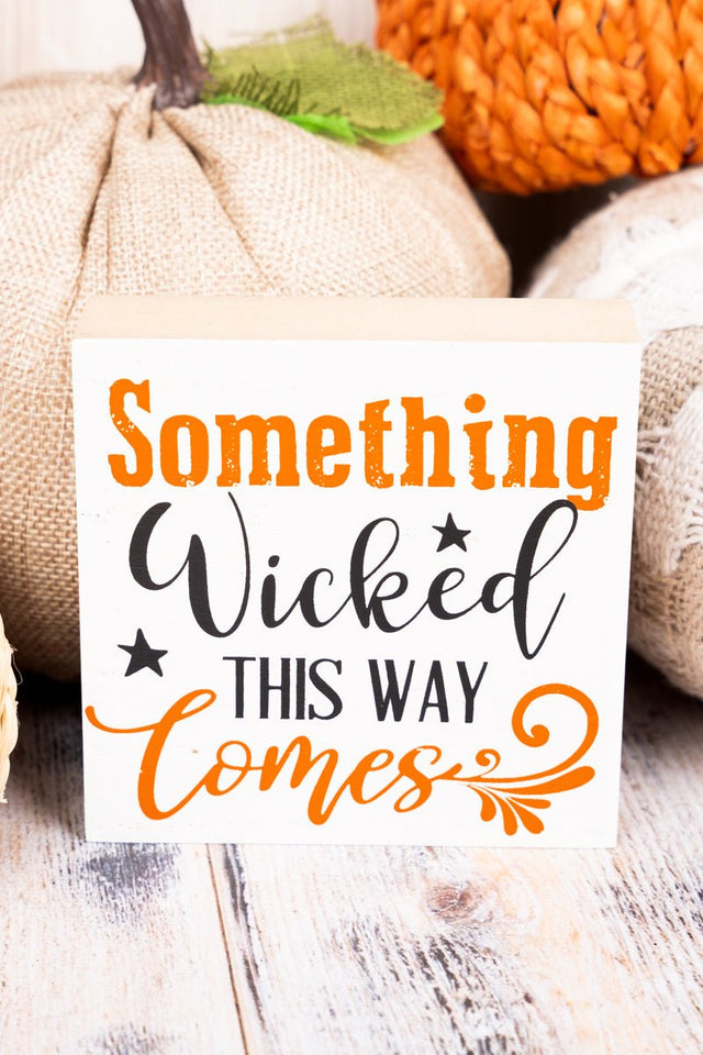 4 x 4 'Something Wicked This Way Comes' Wood Block Sign - Wholesale Accessory Market